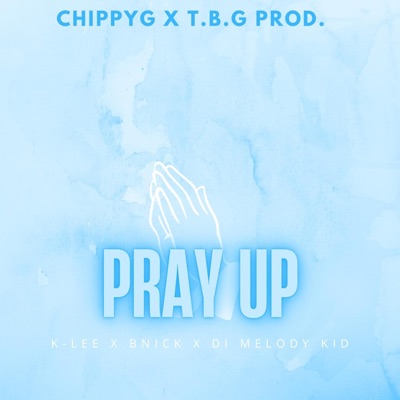 Pray Up (feat. K-Lee, BNick & Di Melody Kid) - Single