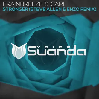 Stronger (Steve Allen & Enzo Remix) - Single by Frainbreeze & Cari album reviews, ratings, credits