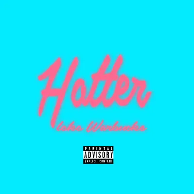 Listen to Hotter - Single by Loko Warbucks