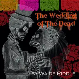 The Wedding of the Dead: A Poem for the Day of All Saints (Unabridged)