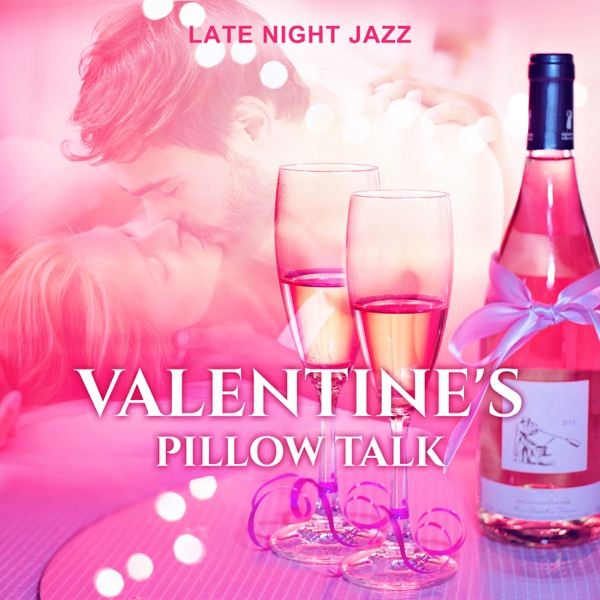 Valentine's Pillow Talk: Late Night Jazz, Instrumental Music, Love Shines Through Piano, Sax, Trumpets
