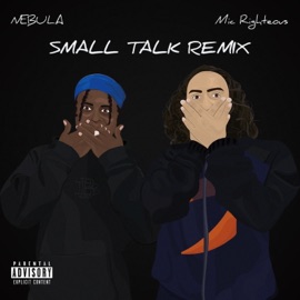 Small Talk (Remix) Nebula & Mic Righteous