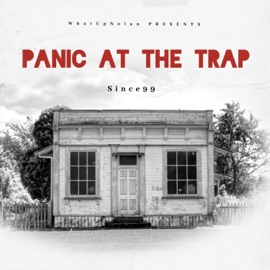 Panic At the Trap WhatUpNolan & Since99