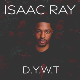 D.Y.W.T Isaac Ray