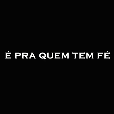 É pra Quem Tem Fé - Single