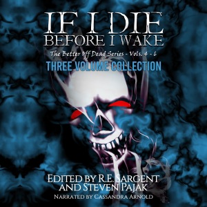 If I Die Before I Wake: Three Volume Collection - Volumes 4-6 (The Better Off Dead Series) (Unabridged)