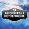 Everytime You Need Me