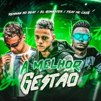 A Melhor Gestão - Single - El Gongster, Mc Cajá & Rennan no Beat