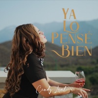 Ya Lo Pensé Bien - Single - Cindy Leal
