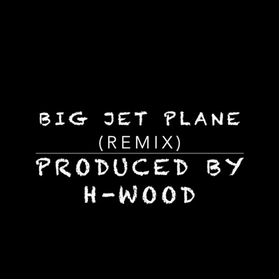 Big Jet Plane - Single