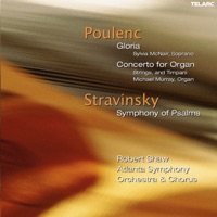Poulenc: Gloria, FP 177 & Organ Concerto, FP 93 - Stravinsky: Symphony of Psalms - Robert Shaw, Atlanta Symphony Orchestra & Atlanta Symphony Orchestra Chorus
