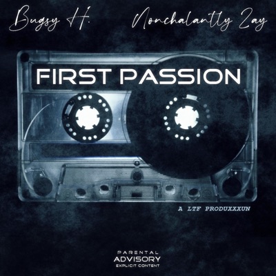 FIRST PASSION (feat. Bugsy H. & Nonchalantly Zay) - Single