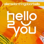 aliensdontringdoorbells - Hello 2 You
