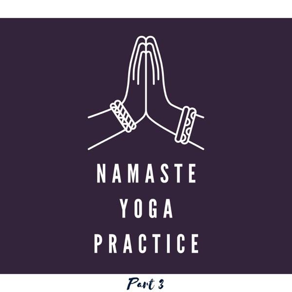 Namaste Yoga Practice, Part 3