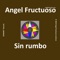 Sin rumbo - Angel Fructuoso lyrics