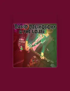 Dengarkan David Delinquent & The I.O.U'S, tonton video musik, baca bio, lihat tanggal tur & lainnya!
