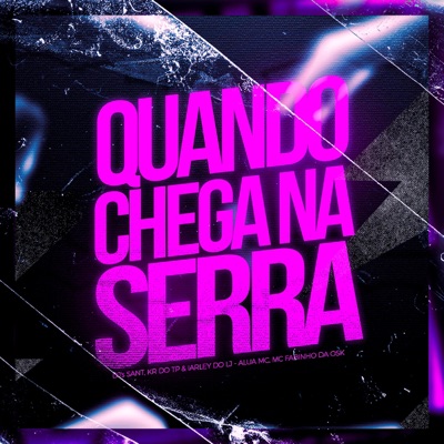 Quando chega na Serra (feat. DJ KR, DJ IARLEY DO LJ & Alua Mc) - Single