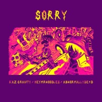 sorry (feat. HeyMrNoOdLeS & AbnormallyDe4d) - Single - Kaz Gravity