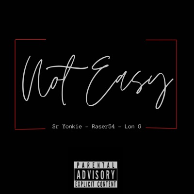 Not Easy (feat. Raser 52.4 & Lon Ge) - Single