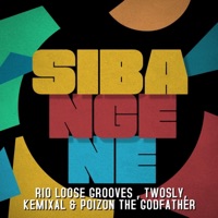 Sibangene (feat. Poizon the Godfather, Twosly & Kemixal) - Single - Rio Loose Grooves