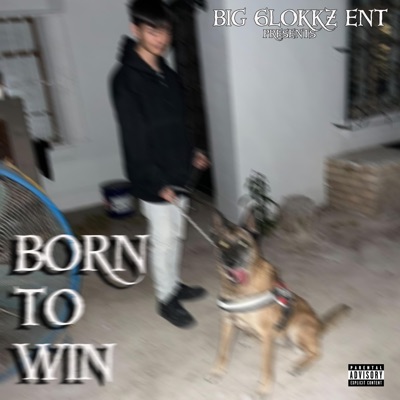 Born To Win (feat. BIG 6LOKKZ) - Single