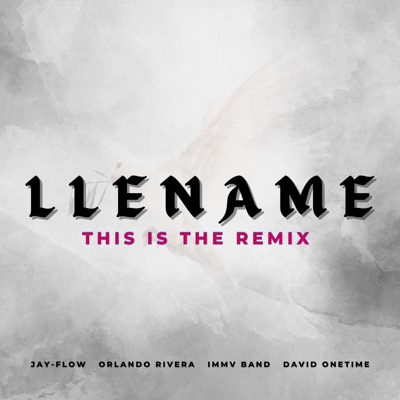LLENAME (feat. Orlando Rivera, IMMV Band & David Onetime) [THIS IS THE REMIX] - Single