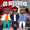 Go Bestfriend (feat. Dmac & Priceless Da Roc) - Karai lyrics