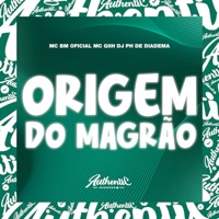Origem do Magrão (feat. MC BM OFICIAL & Mc Giih) - Single - DJ PH DE DIADEMA