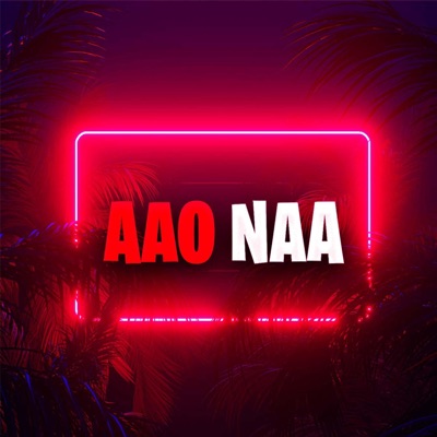 Aao Naa - Single