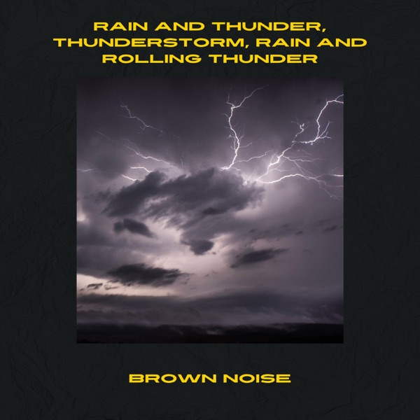 Rain and Thunder, Thunderstorm, Rain and Rolling Thunder, Brown Noise, Loopable