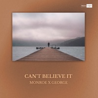 Can't Believe It - Single - Monroe & George