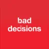 Bad Decisions