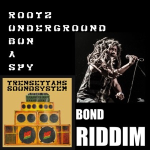 Bun a spy (Bond Riddim) (feat. Rootz Underground)
