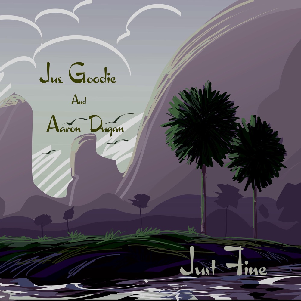 Обложка альбома «Just Fine (feat. Aaron Dugan) - Single» — Jus Goodie
