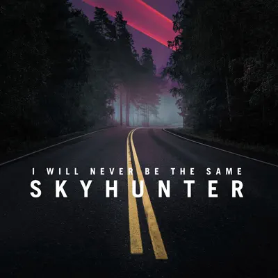 Skyhunter (Single) - I Will Never Be The Same