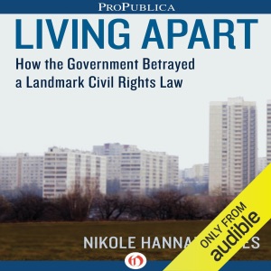 Living Apart: How the Government Betrayed a Landmark Civil Rights Law (Unabridged)