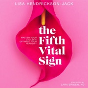 The Fifth Vital Sign: Master Your Cycles & Optimize Your Fertility (Unabridged) - Lisa Hendrickson-Jack