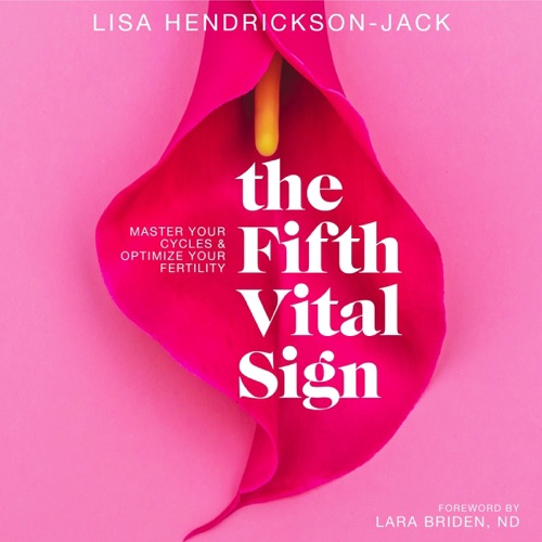 The Fifth Vital Sign: Master Your Cycles & Optimize Your Fertility (Unabridged) cover