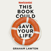 This Book Could Save Your Life - New Scientist & Graham Lawton