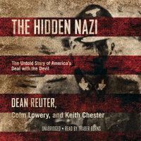 Dean Reuter, Colm Lowery & Keith Chester - The Hidden Nazi: The Untold Story of America’s Deal with the Devil artwork
