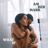 Amber Mark - What If