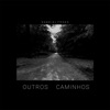 Outros Caminhos - Single