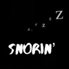 Snorin' (feat. Zoena Boy) - Single