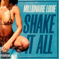 Shake It All - Single - Millionaire Louie