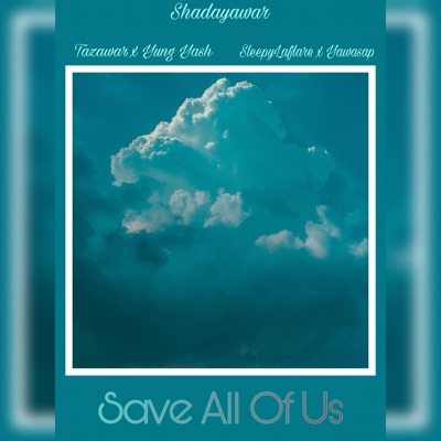 Save All of Us (feat. Yung Yash, Tazawar, Sleepy Laflare & Yawasap) - Single