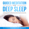 Guided Meditation for Deep Sleep: Guided Transcendental Meditations for Stress and Anxiety Relief, Having a Quiet Mind and Fall Asleep Fast Every Night with Mindfulness Meditation (Original Recording) - Guided Meditation School