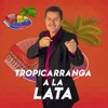 Tropicarranga a la Lata