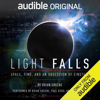Light Falls: Space, Time, and an Obsession of Einstein (Unabridged) - Brian Greene
