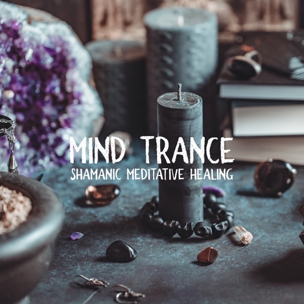 Mind Trance: Shamanic Meditative Healing