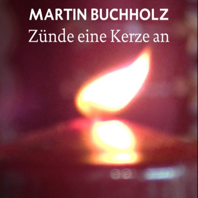Zünde eine Kerze an - Martin Buchholz | Shazam
